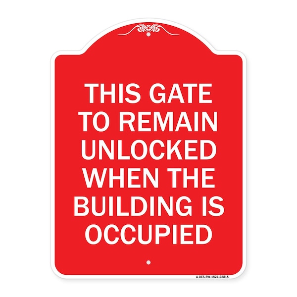 This Gate to Remain Unlocked When Building Is Occupied, Red & White Alum, 18" x 24", RW-1824-22815